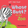 Whose Butt? At the Zoo: Lift-the-Flap Book