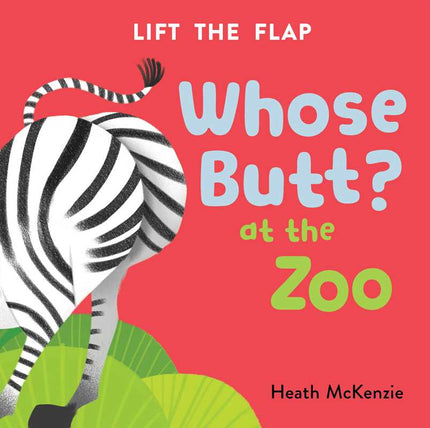 Whose Butt? At the Zoo: Lift-the-Flap Book