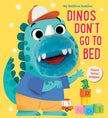 My Bedtime Buddies Dinos Don't Go To Bed Board Book