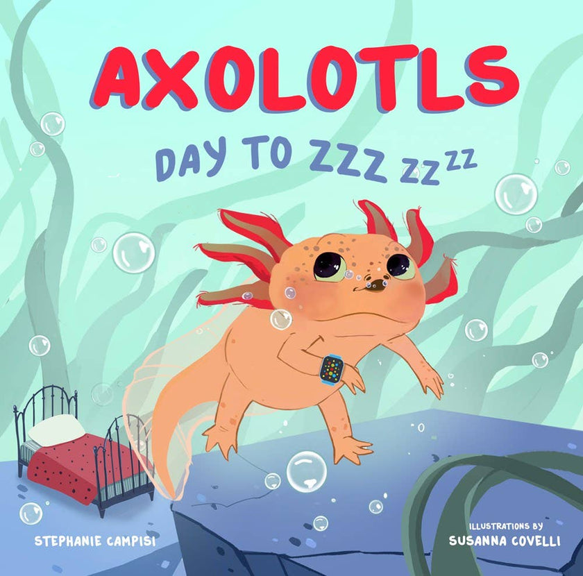 Axolotls: Day to ZZZ Book