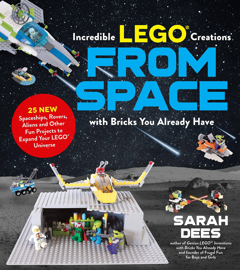 Incredible LEGO� Creations from Space with Bricks You Already Have Book
