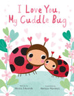 I Love You, My Cuddle Bug Hardcover Book