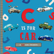 C Is for Car : An ABC Car Primer Board Book