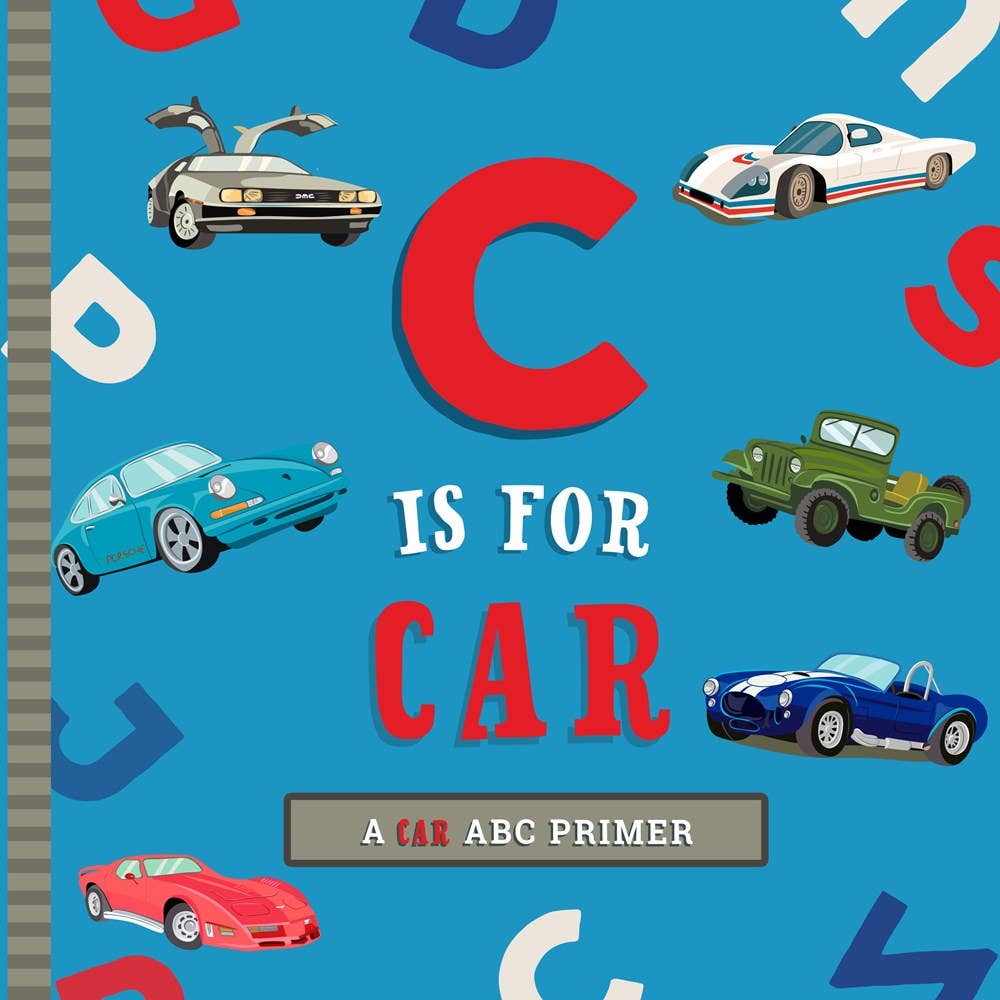 C Is for Car : An ABC Car Primer Board Book