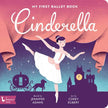 Cinderella: My First Ballet Book Board Book