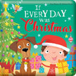 If Every Day Was Christmas: Padded Board Book by Em Bruce