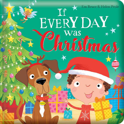 If Every Day Was Christmas: Padded Board Book by Em Bruce