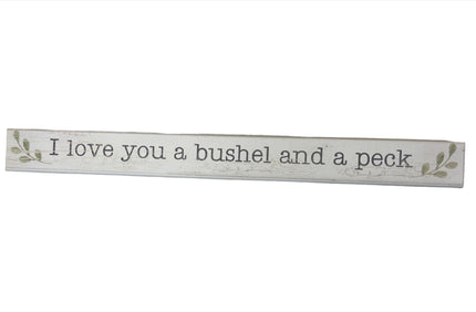 Skinny Wooden Sign- I Love You A Bushel And A Peck