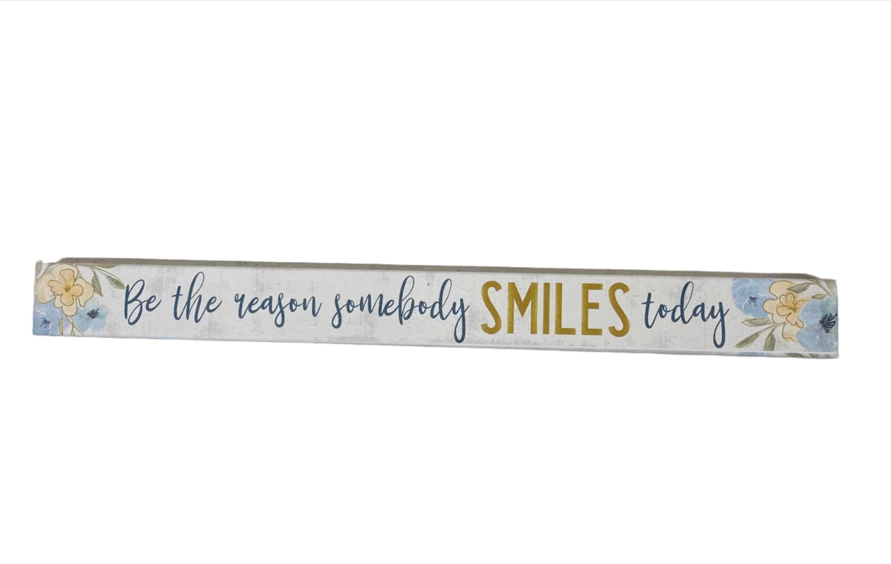 Skinny Wooden Sign- Be The Reason Somebody Smiles Today