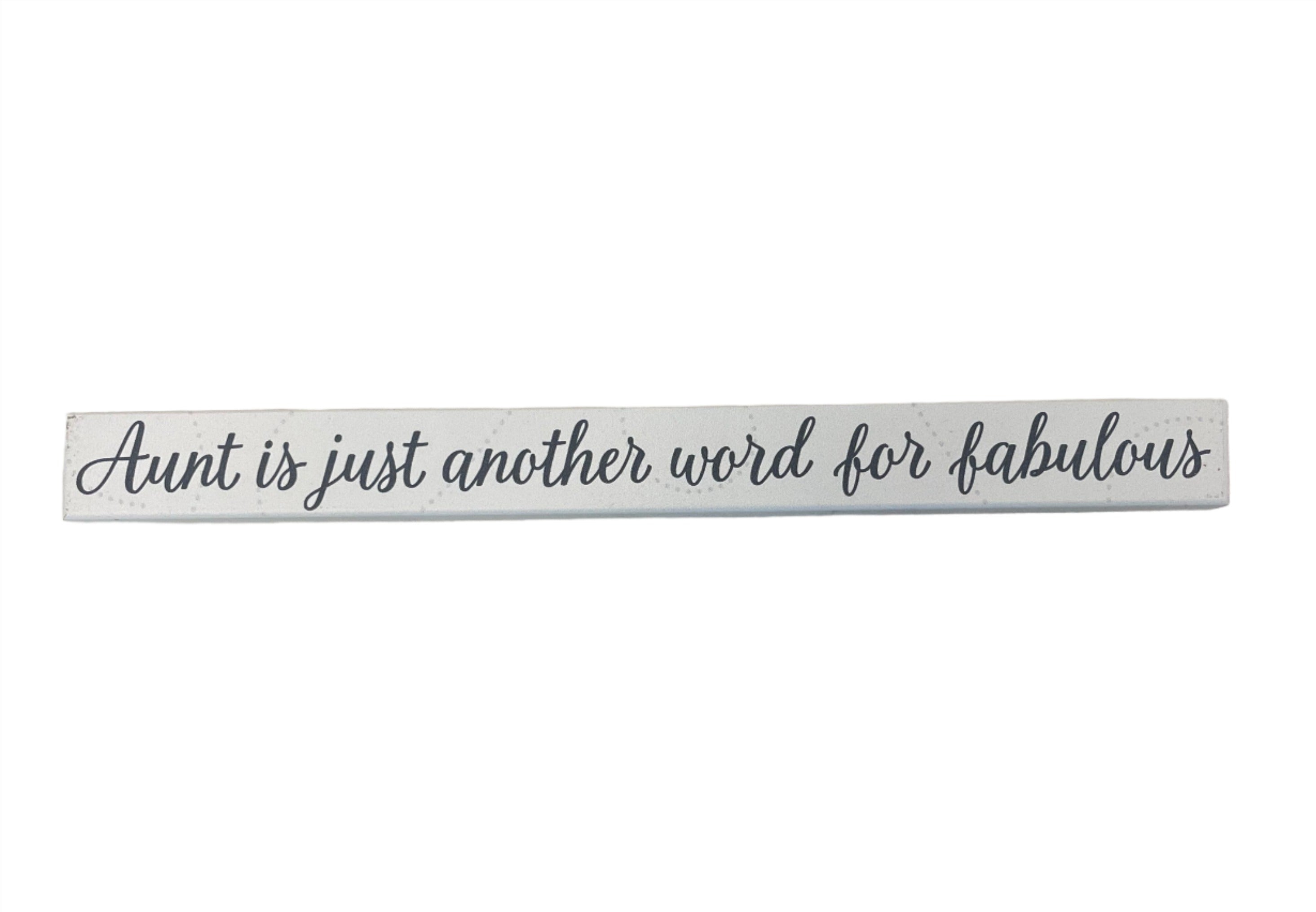 Skinny Wooden Sign- Aunt Is Just Another Word For Fabulous