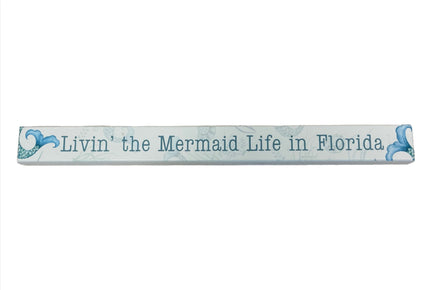 Skinny Wooden Sign- Livin' The Mermaid Life In Florida