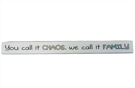 Skinny Wooden Sign- You Call It Chaos