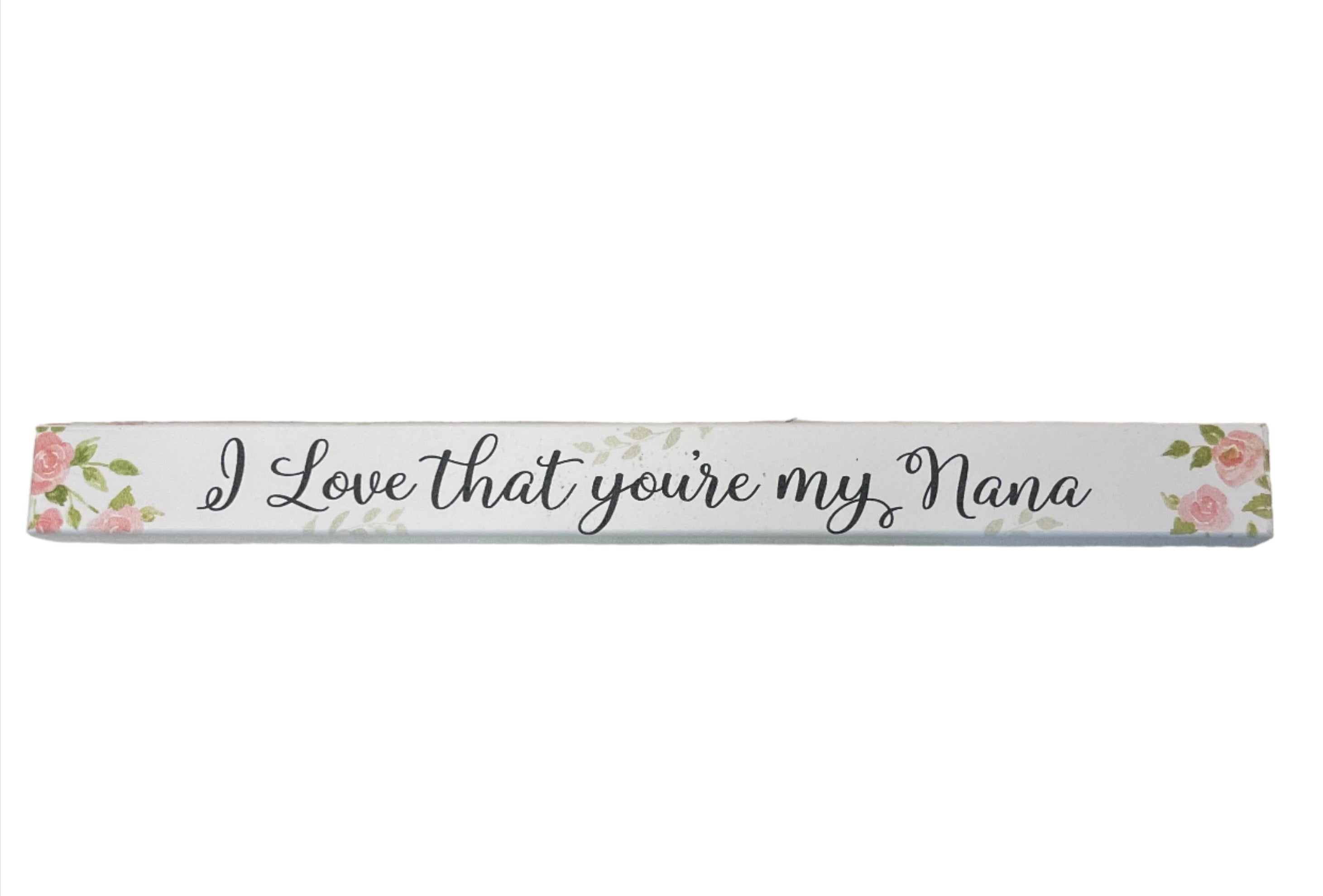 Skinny Wooden Sign- I Love That You're My Nana