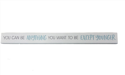 Skinny Wooden Sign- You Can Be Anything