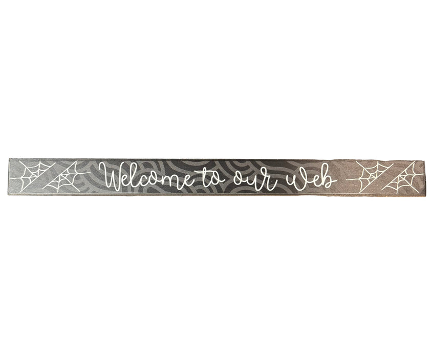 Skinny Wooden Sign- Welcome to Our Web