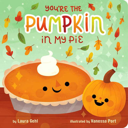 You're the Pumpkin in My Pie Board Book