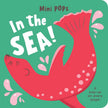 Mini Pops: In the Sea! Board Book
