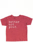 BETTER NOT POUT Toddler Washed Graphic Top
