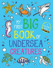 My First Big Book of Undersea Creatures Book
