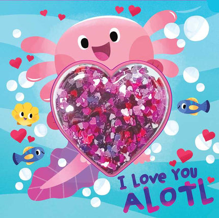I Love You Alotl Board Book