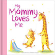 My Mommy Loves Me Board Book