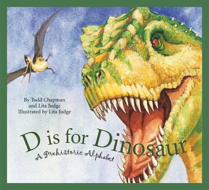 D is for Dinosaur Picture Book: A Prehistoric Alphabet