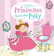 Even Princesses Go to the Potty Book