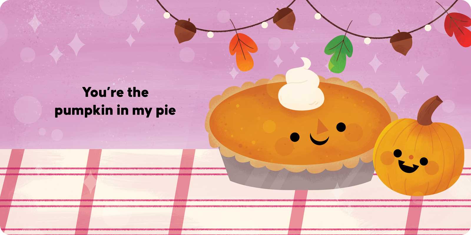 You're the Pumpkin in My Pie Board Book