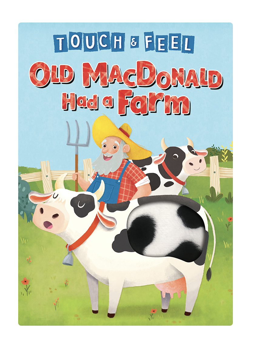 Old MacDonald Had A Farm: A Touch and Feel Book