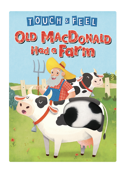 Old MacDonald Had A Farm: A Touch and Feel Book