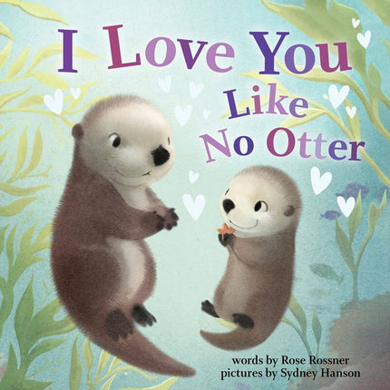 I Love You Like No Otter: Punderland Series Hardcover Book