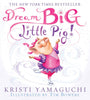 Dream Big, Little Big (NY Times Bestseller)! (TP)