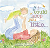 If I Could Keep You Little (board book)